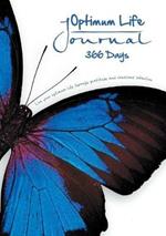 Optimum Life Journal - 366 Days: Live your optimum life through gratitude and conscious intention.