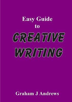 Easy Guide To Creative Writing - Graham Andrews - cover