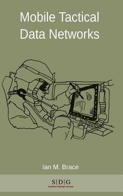 Mobile Tactical Data Networks - Ian Michael Brace - cover