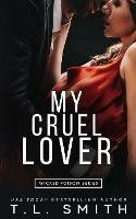 My Cruel Lover - T L Smith - cover