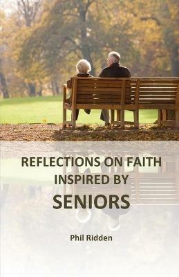 Reflections on Faith Inspired by Seniors - Phil Ridden - cover