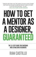 How to Get a Mentor as a Designer, Guaranteed: The 12-Step Guide for Emerging and Established Designers