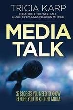 Media Talk: 35 Secrets You Need To Know Before You Talk To The Media