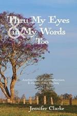 Thru My Eyes and in My Words Too: Another book of short reflections & images of the Macleay