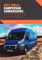Self Build Campervan Conversions: A guide to converting everyday vehicles into campervans & motorhomes