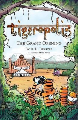 Tigeropolis - The Grand Opening - R. D. Dikstra - cover