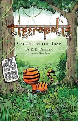 Tigeropolis - Caught in the Trap - R. D. Dikstra - cover