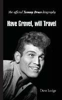 Have Gravel, Will Travel: The Official Tommy Bruce Biography