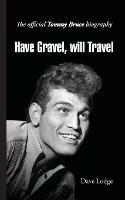 Have Gravel, Will Travel: The Official Tommy Bruce Biography