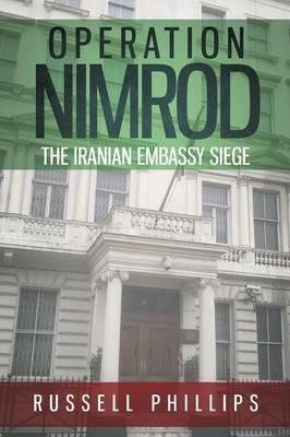 Operation Nimrod: The Iranian Embassy Siege - Russell Phillips - cover