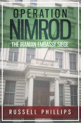 Operation Nimrod (Large Print): The Iranian Embassy Siege - Russell Phillips - cover