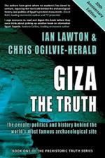 Giza: The Truth: the people, politics and history behind the world's most famous archaeological site
