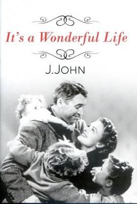 It's a Wonderful Life - J. John - cover