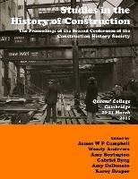 Studies in Construction History: the proceedings of the Second Construction History Society Conference - James Campbell,Karey Draper,Amy Boyington - cover