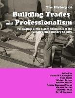 The History of Building Trades and Professionalism - James Campbell,Nina Baker,Michael Driver - cover