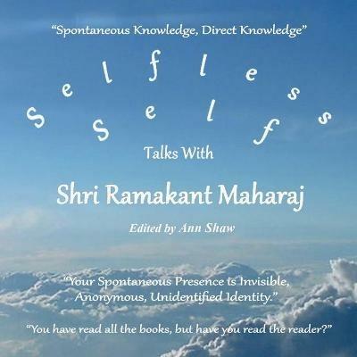 Selfless Self: Talks with Shri Ramakant Maharaj - Ann Shaw - cover