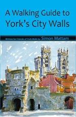 A Walking Guide to York's City Walls