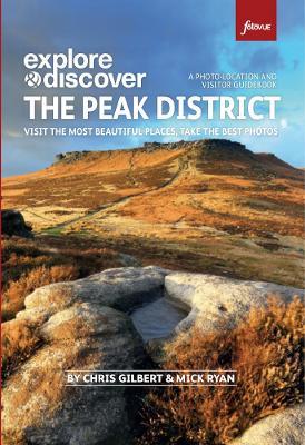 Photographing the Peak District: The Most Beautiful Places to Visit - Chris Gilbert,Mick Ryan - cover