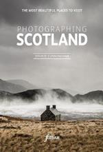 Explore & Discover Scotland: Visit the most beautiful places take the best photos
