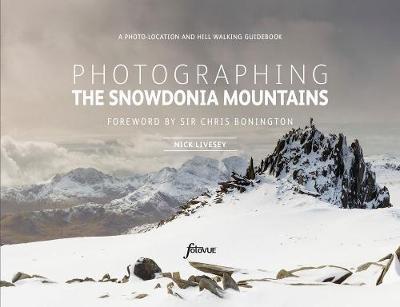 Photographing The Snowdonia Mountains: A photo-location and hill walking guidebook - Nick Livesey - cover