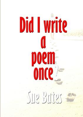 Did I Write a Poem Once? - Sue Bates - cover