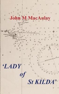 Lady of St. Kilda: The Famous Schooner Which Transplanted a Scottish Island Name in Australia - John M. Macaulay - cover