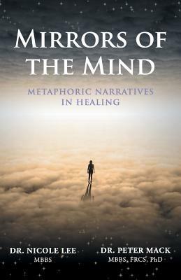 Mirrors of the Mind: Metaphoric Narratives in Healing - Nicole Lee,Peter Mack - cover