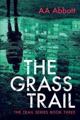 The Grass Trail: A tense crime thriller with plenty of twists - AA Abbott - cover
