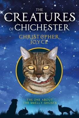 The Creatures of Chichester: The One About the Smelly Ghosts - Christopher Joyce - cover