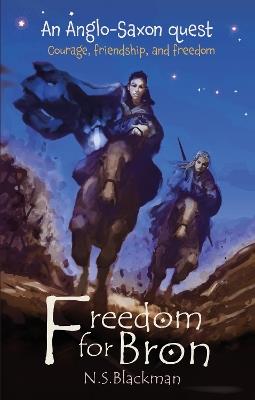 Freedom for Bron: The Boy Who Saved a Kingdom - N. S. Blackman - cover