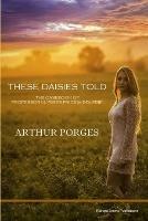 These Daisies Told: The Casebook of Professor Ulysses Price Middlebie - Arthur Porges - cover