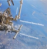 International Space Station: Architecture Beyond Earth - David Nixon - cover