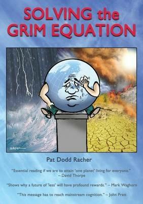 Solving the Grim Equation: More Growth Means Less Future on Our Damaged Planet - Racher Dodd Patricia - cover