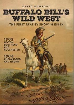 Buffalo Bill's Wild West: The First Reality Show in Essex - David Dunford - cover