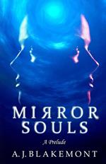 Mirror Souls: A Prelude