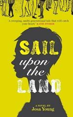 Sail Upon the Land: A Novel About Motherhood