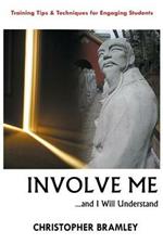 Involve Me: ...And I Will Understand