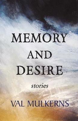 Memory and Desire - Val Mulkerns - cover