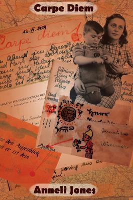 Carpe Diem: The Ongoing Journey of an East Prussian Exile - Anneli Jones - cover