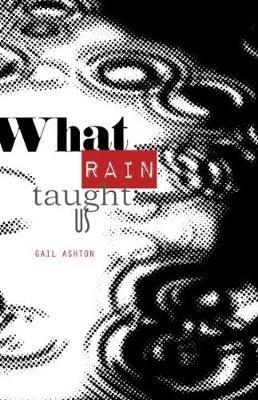 What Rain Taught Us - Gail Ashton - cover