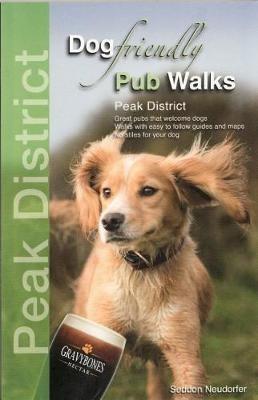 Dog Friendly Pub Walks - Peak District: Great pubs that welcome dogs - Seddon Neudorfer - cover