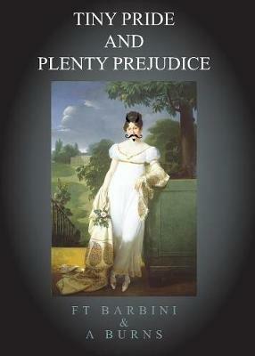 Tiny Pride and Plenty Prejudice - Alison Burns,Francesca T. Barbini - cover