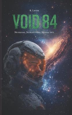 Void 84: No signal. No survivors. No way out. - Richard Lister - cover
