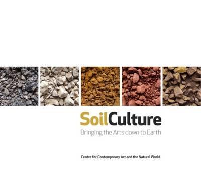 Soil Culture: Bringing the Arts Down to Earth - Bruce Lascelles,Clive Adams,Daro Montag - cover
