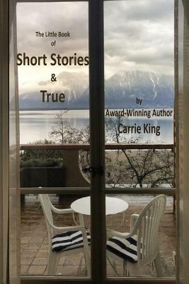Short Stories & True (Colour Edition) - Carrie King - cover