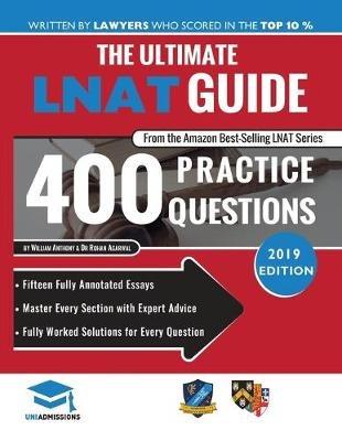 The Ultimate LNAT Guide: 400 Practice Questions: Fully Worked Solutions, Time Saving Techniques, Score Boosting Strategies, 15 Annotated Essays, Law National Admissions Test - William Anthony - cover