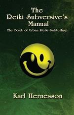 The Reiki Subversive's Manual: The Book of Urban Reiki Subterfuge