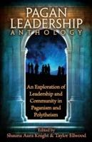 The Pagan Leadership Anthology: An Exploration of Leadership and Community in Paganism and Polytheism