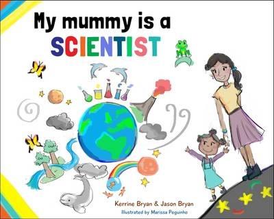 My Mummy is a Scientist - Kerrine Bryan,Jason Bryan - cover