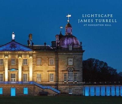 Lightscape: James Turrell at Houghton Hall - David Cholmondeley,Peter Murray,Hiram C. Butler - cover
